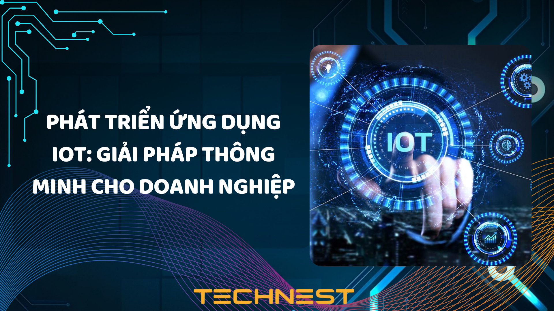 Phát triển ứng dụng IoT: Giải pháp thông minh cho doanh nghiệp