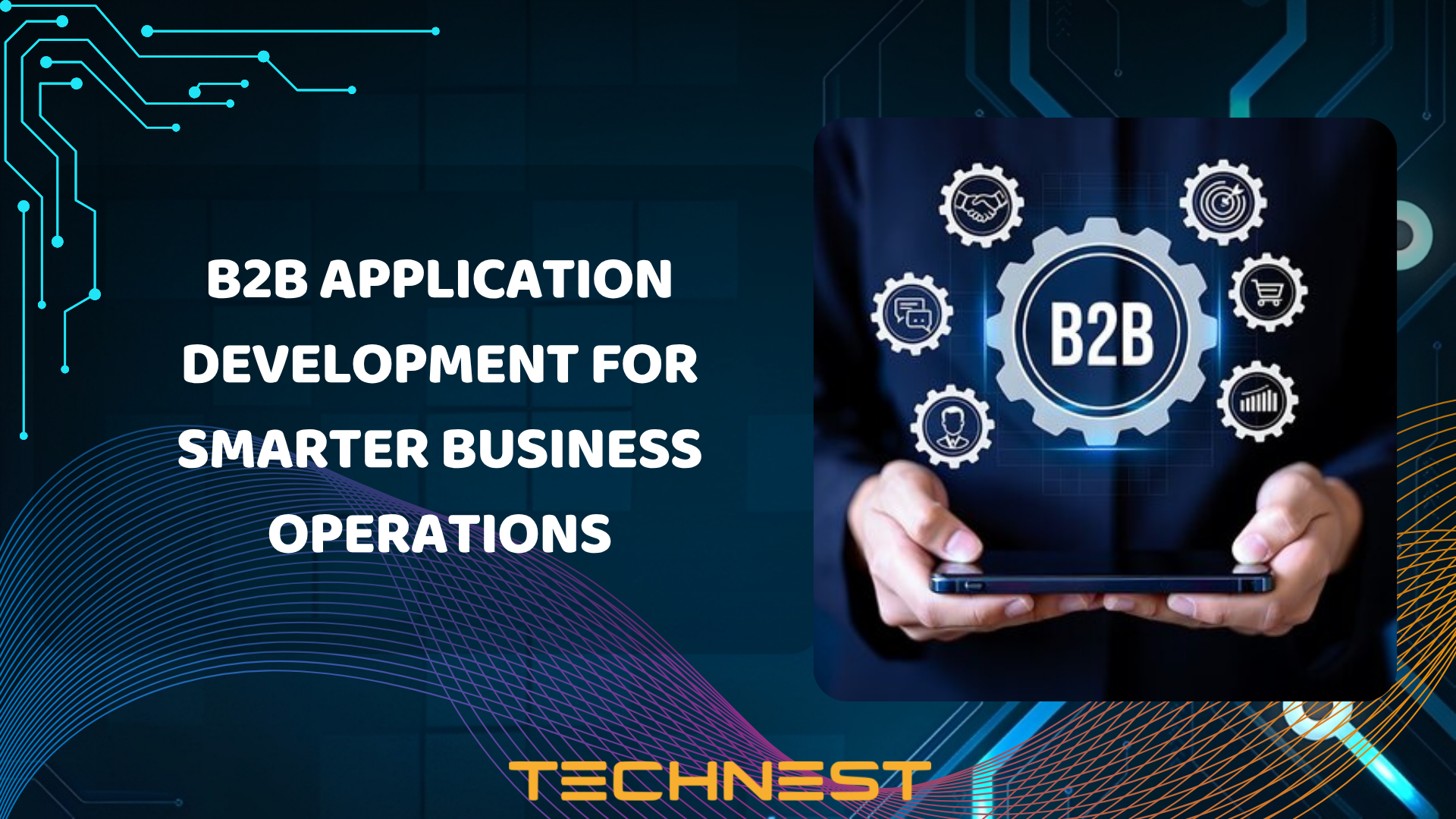 B2B Application Development for Smarter Business Operations