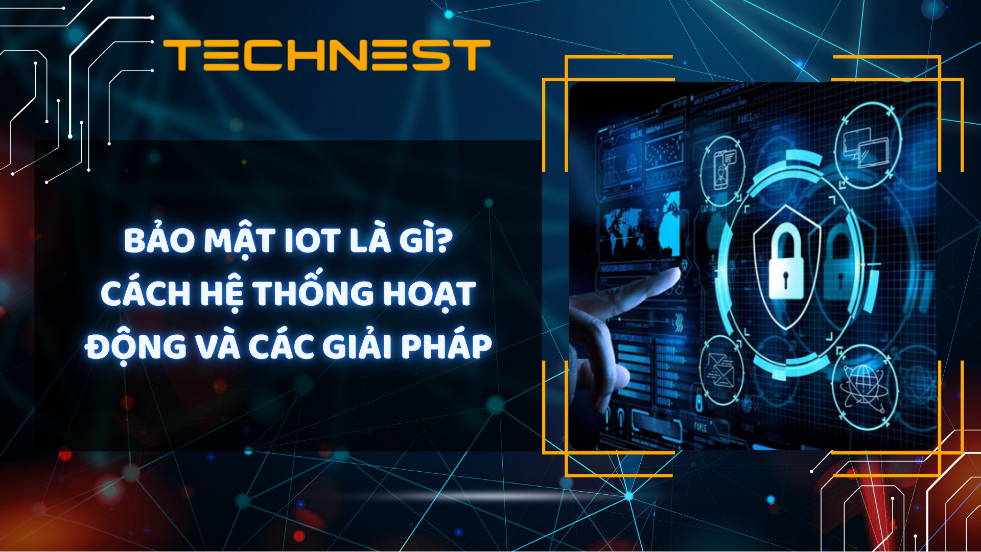 Bảo mật IoT là gì? Cách hệ thống hoạt động và các giải pháp