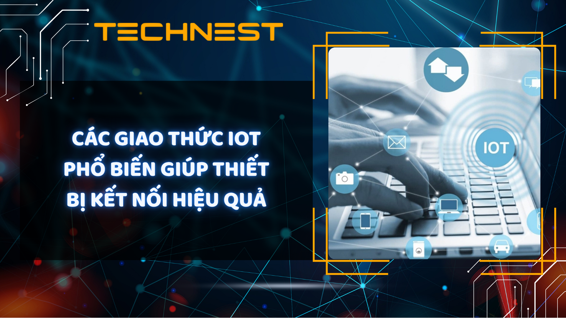 Các giao thức IoT phổ biến giúp thiết bị kết nối hiệu quả