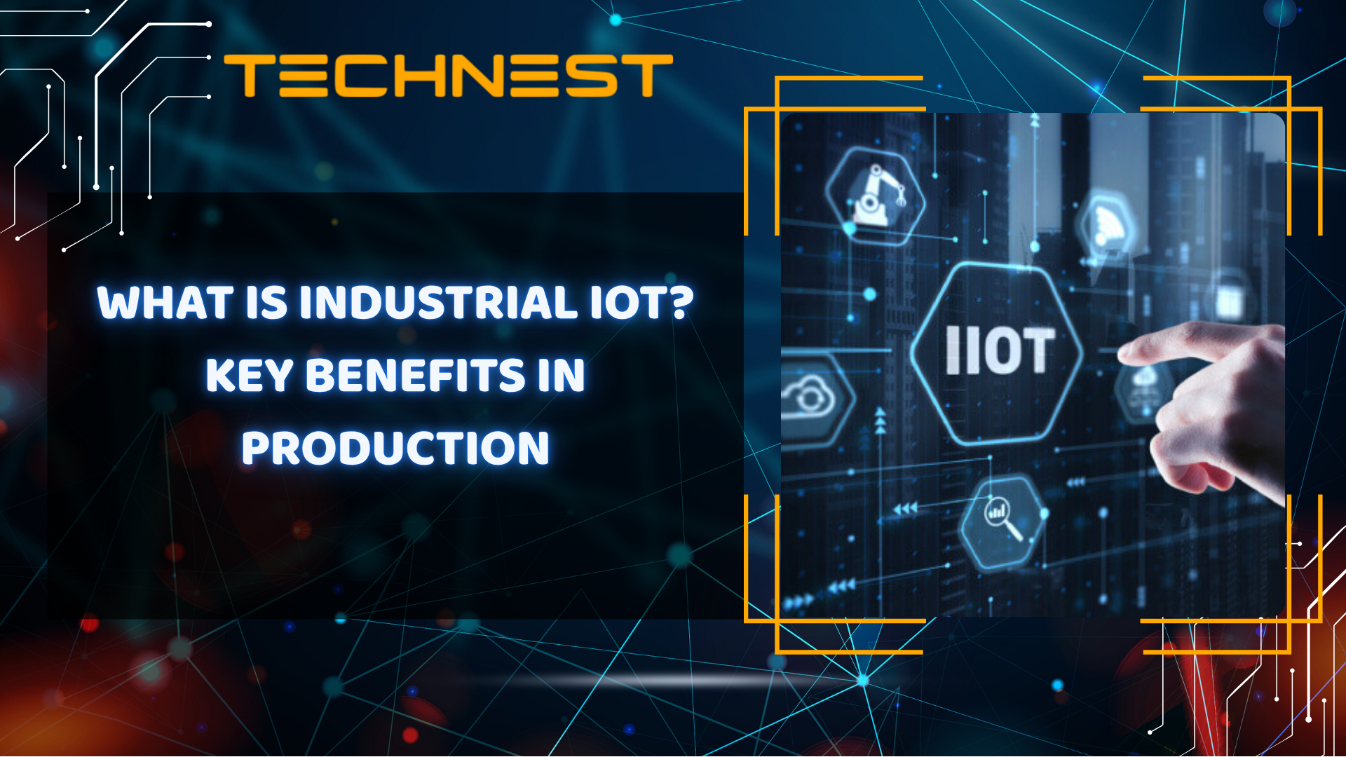 What is Industrial IoT? Key benefits in production