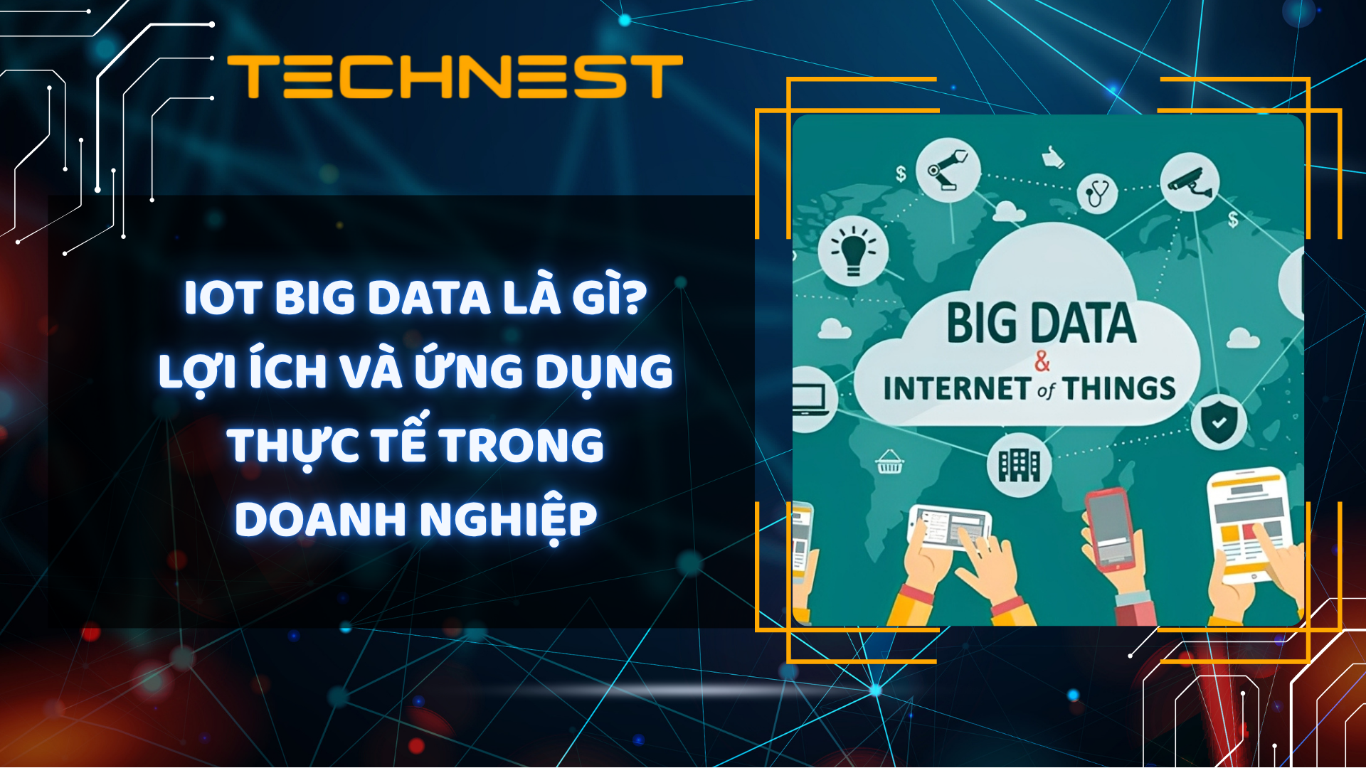 IoT Big Data là gì? Khám phá lợi ích & ứng dụng doanh nghiệp