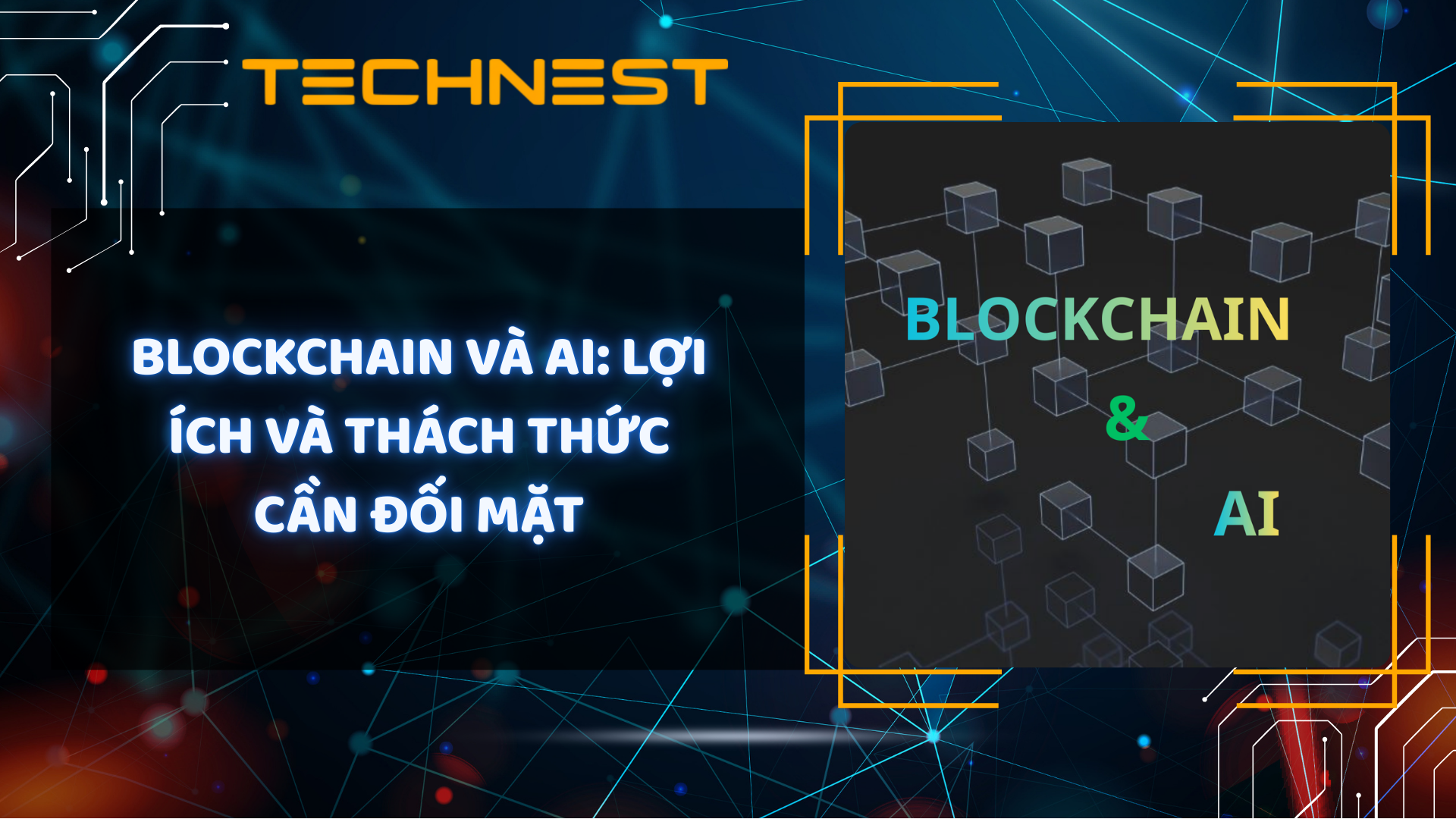 Blockchain và AI: Sự kết hợp hoàn hảo định hình kỷ nguyên số