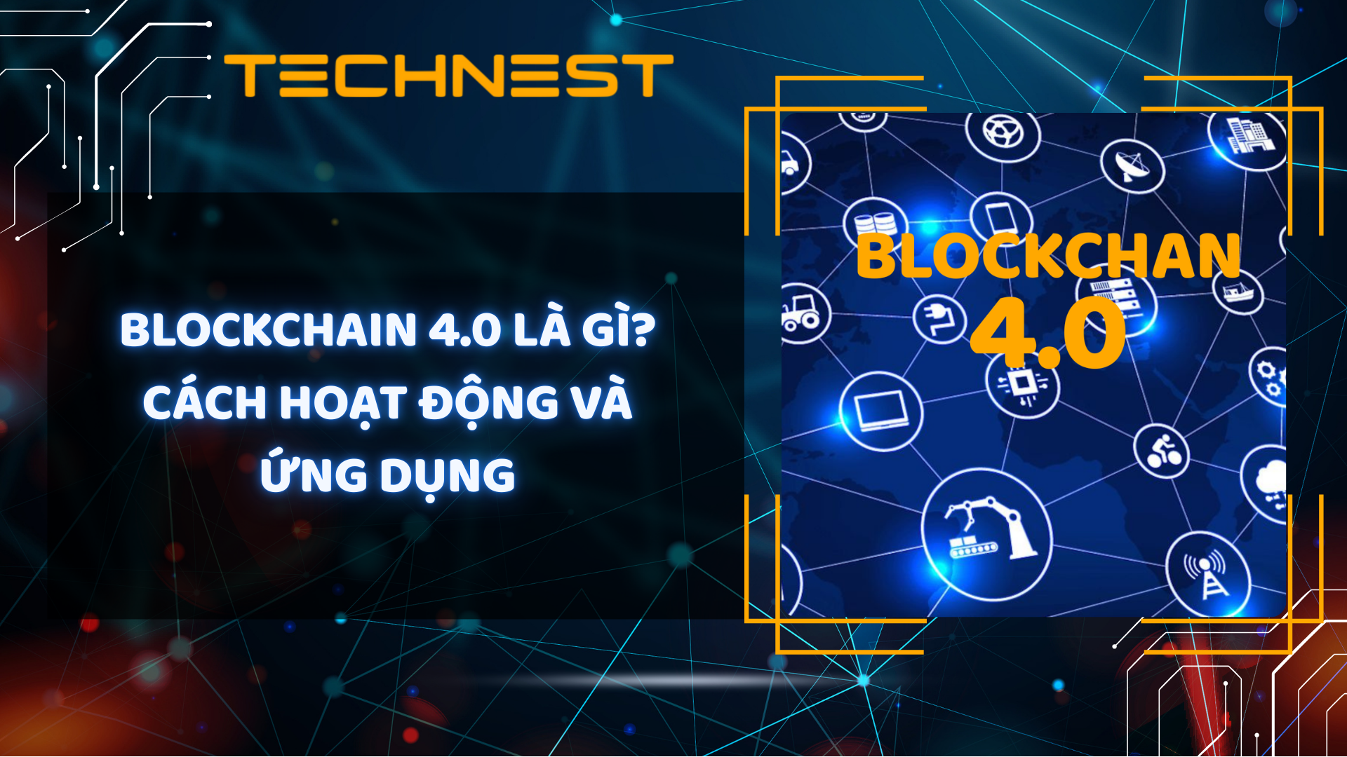 Blockchain 4.0 là gì? Cách hoạt động và ứng dụng