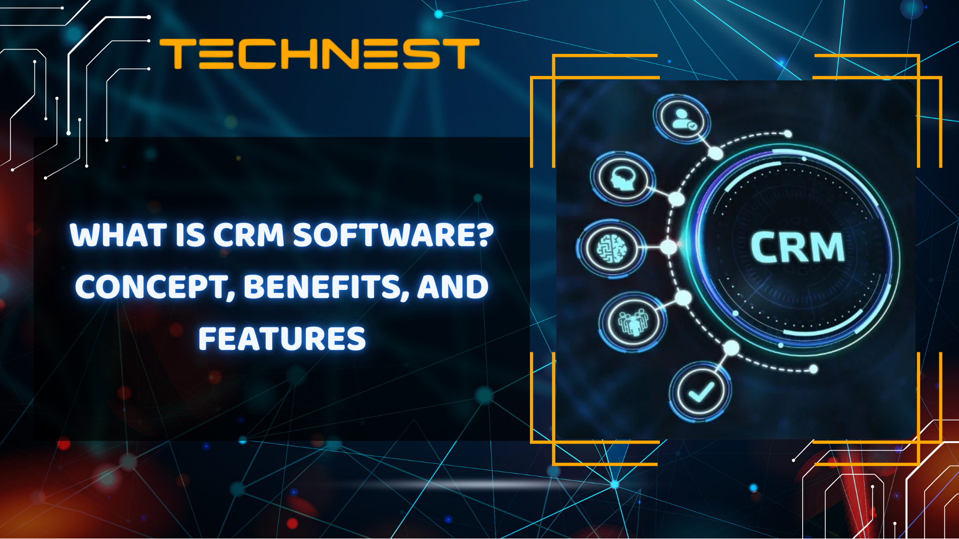 What is CRM software? Concept, benefits, and features