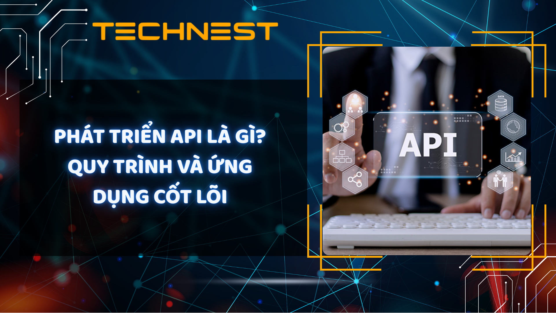 Phát triển API là gì? Quy trình và ứng dụng cốt lõi
