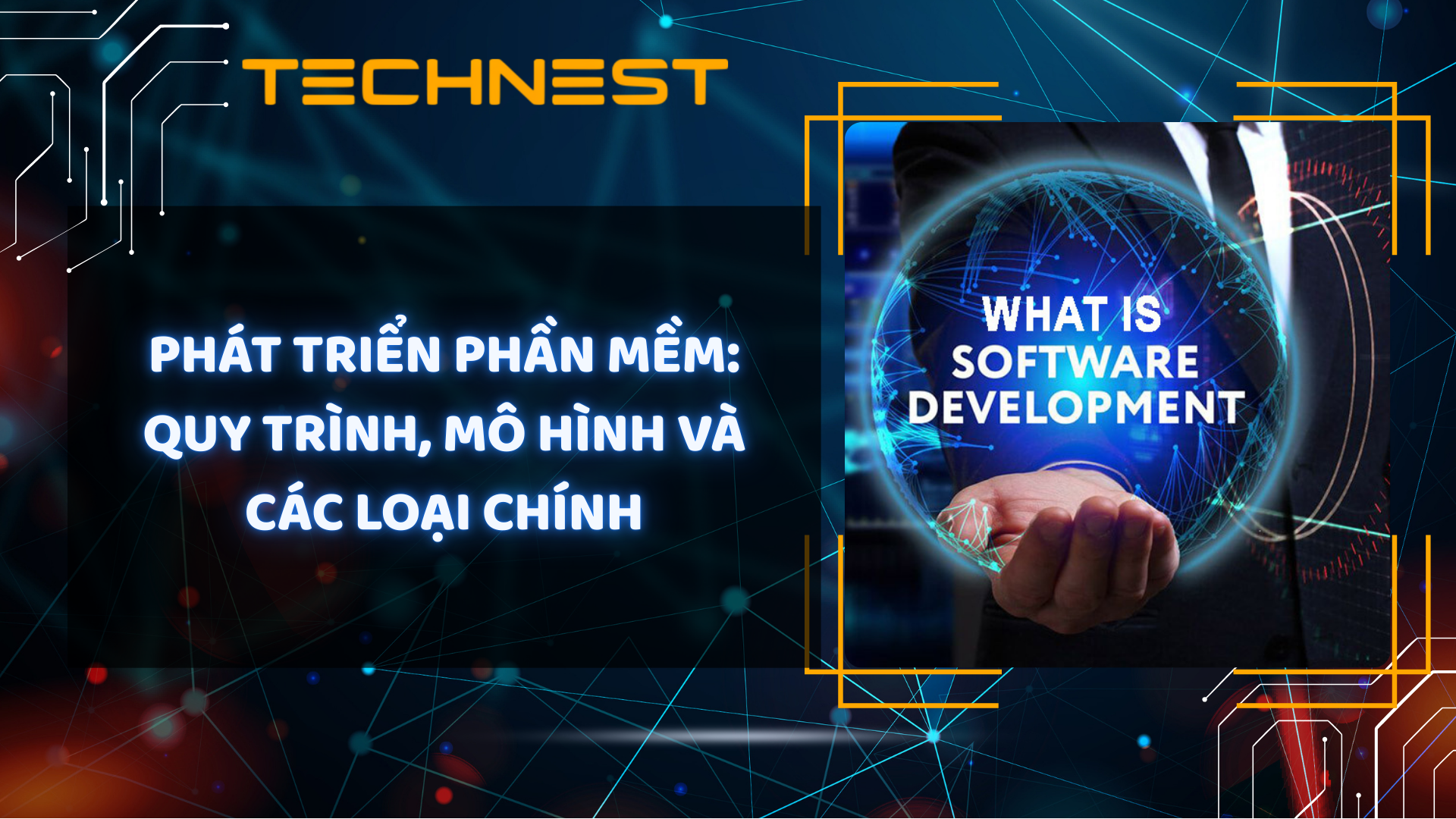 Phát triển phần mềm: Quy trình, mô hình và các loại chính