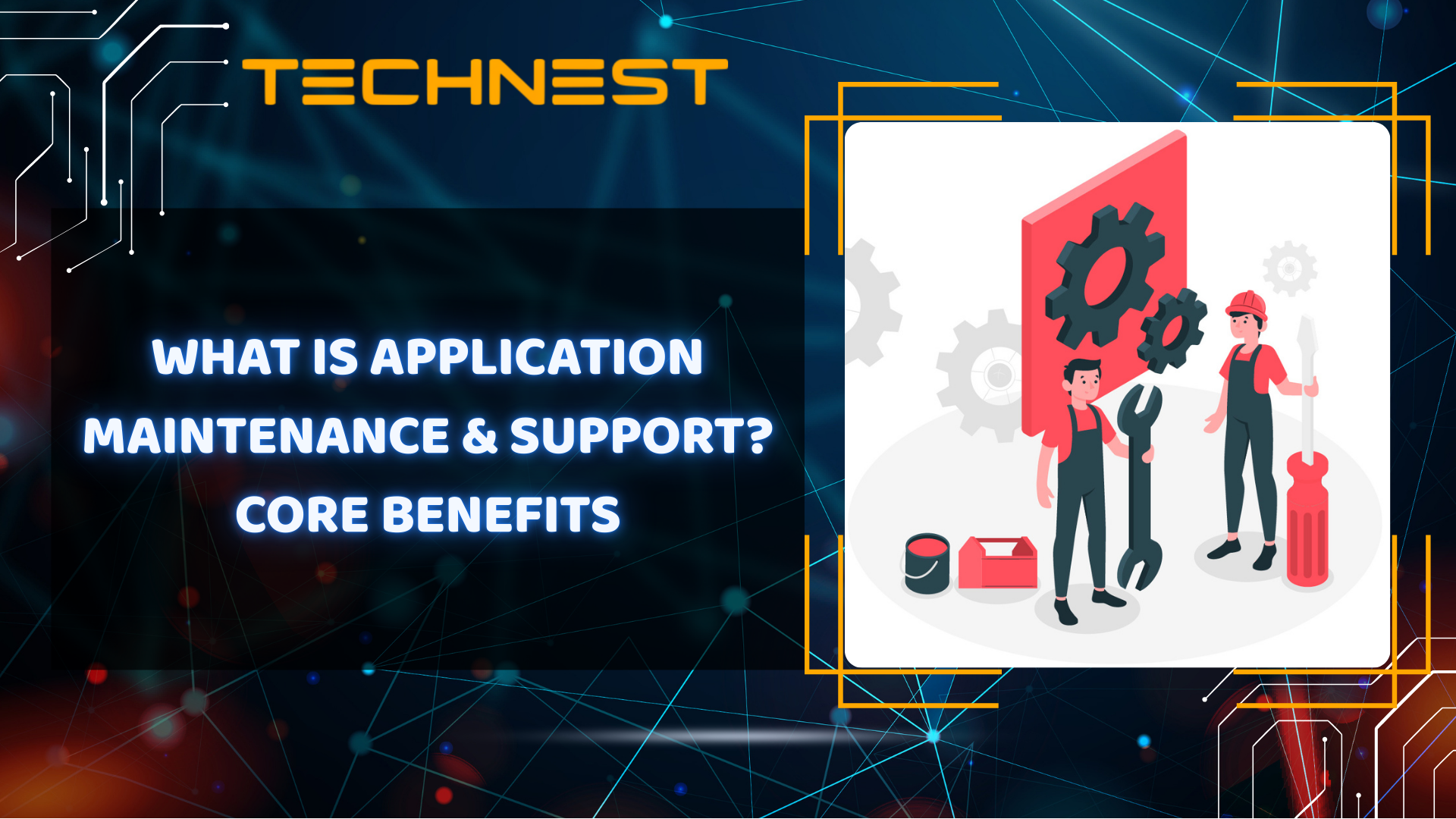 What is Application Maintenance & Support? Core benefits