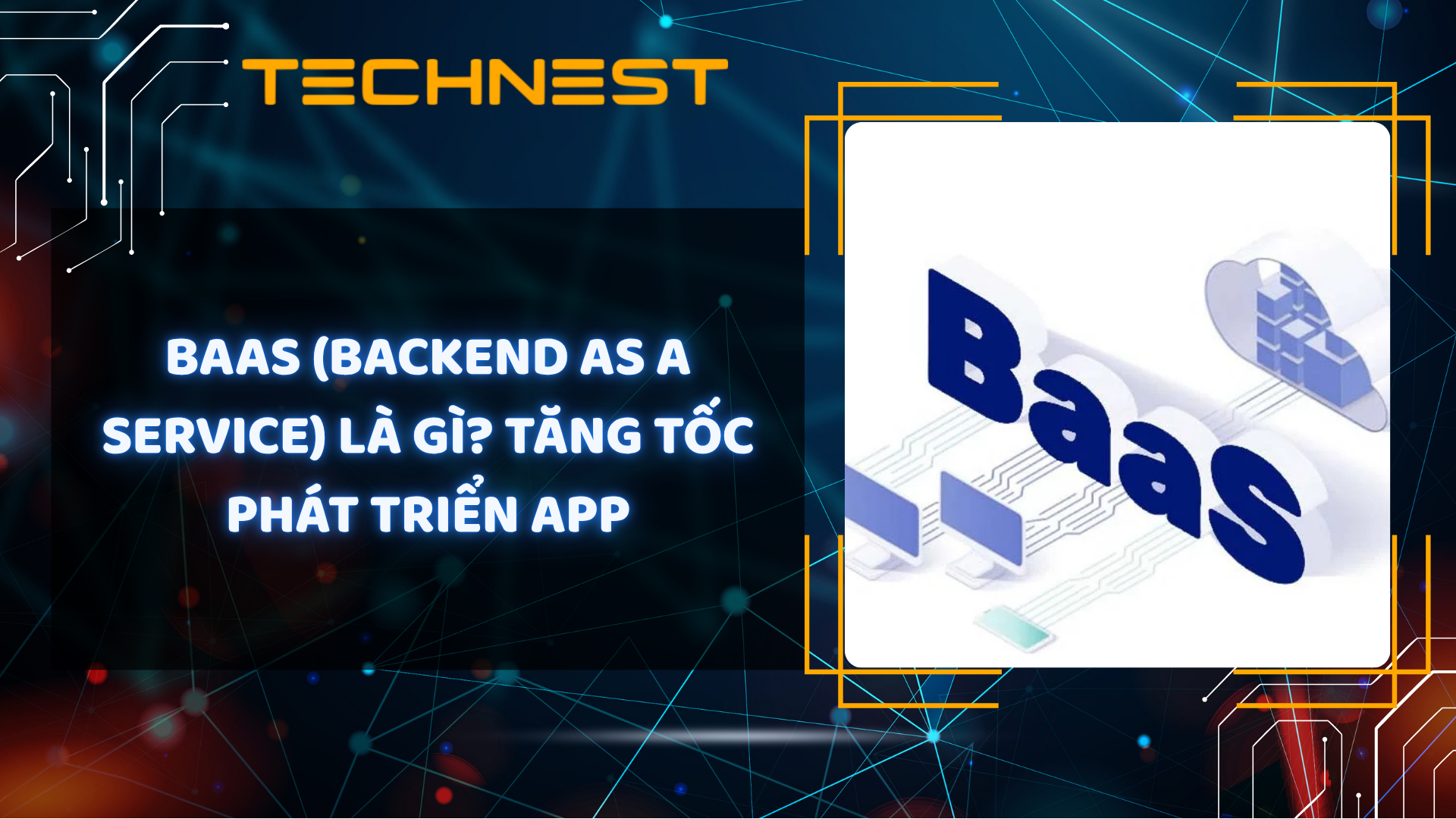 BaaS (Backend as a Service) là gì? Tăng tốc phát triển app