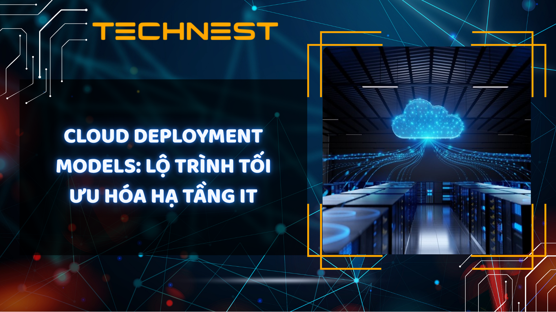 Cloud Deployment Models: Lộ trình tối ưu hóa hạ tầng IT