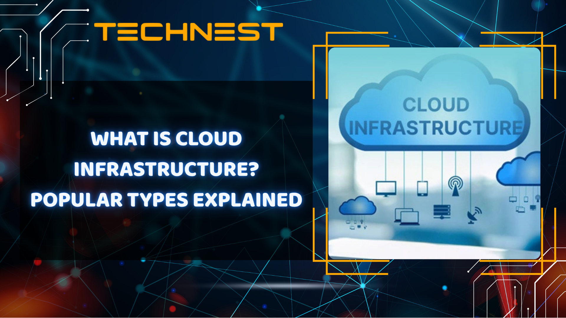 What is Cloud Infrastructure? Popular Types Explained