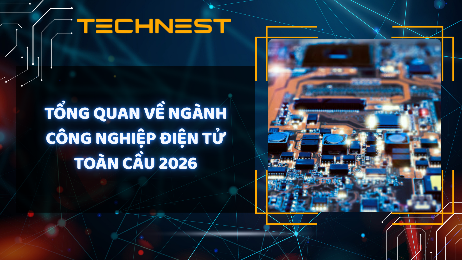 Tổng quan về Ngành công nghiệp điện tử toàn cầu 2026