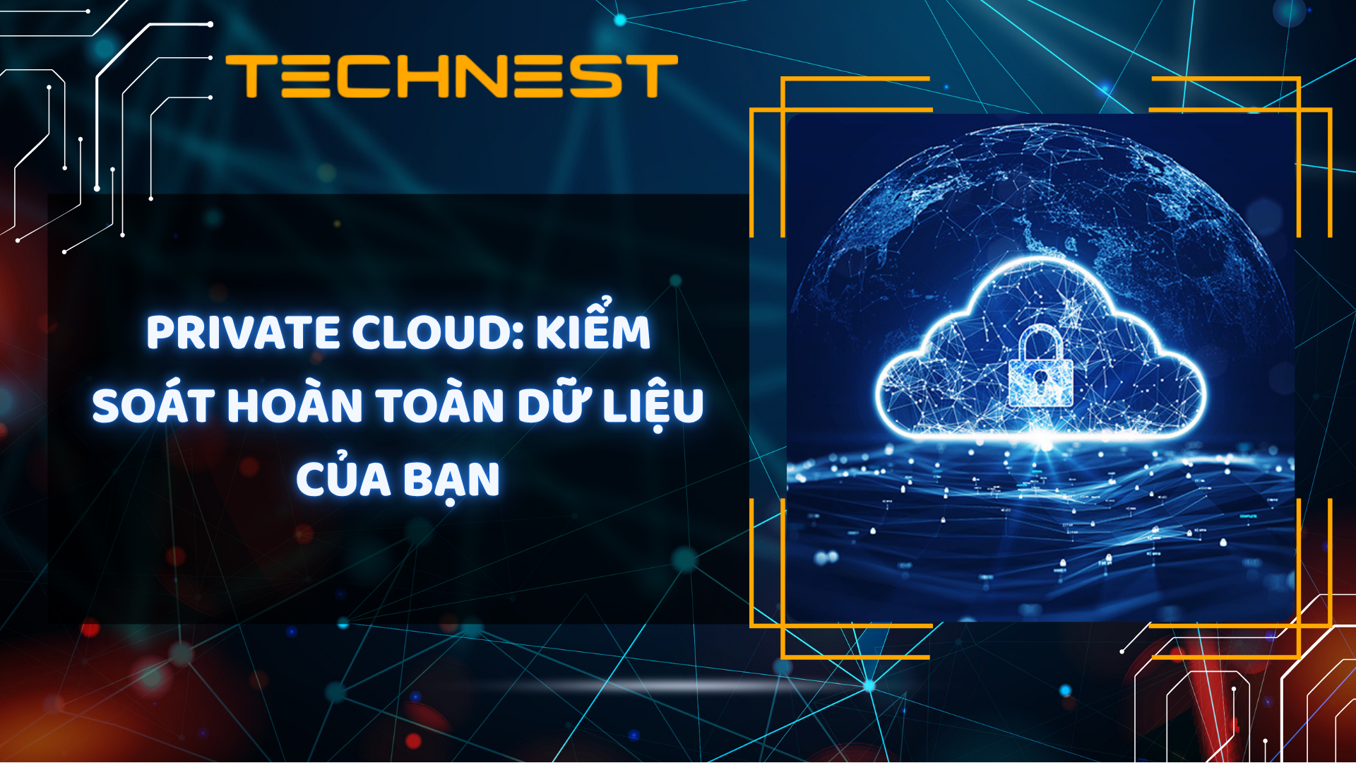 Private Cloud: Kiểm soát hoàn toàn dữ liệu của bạn