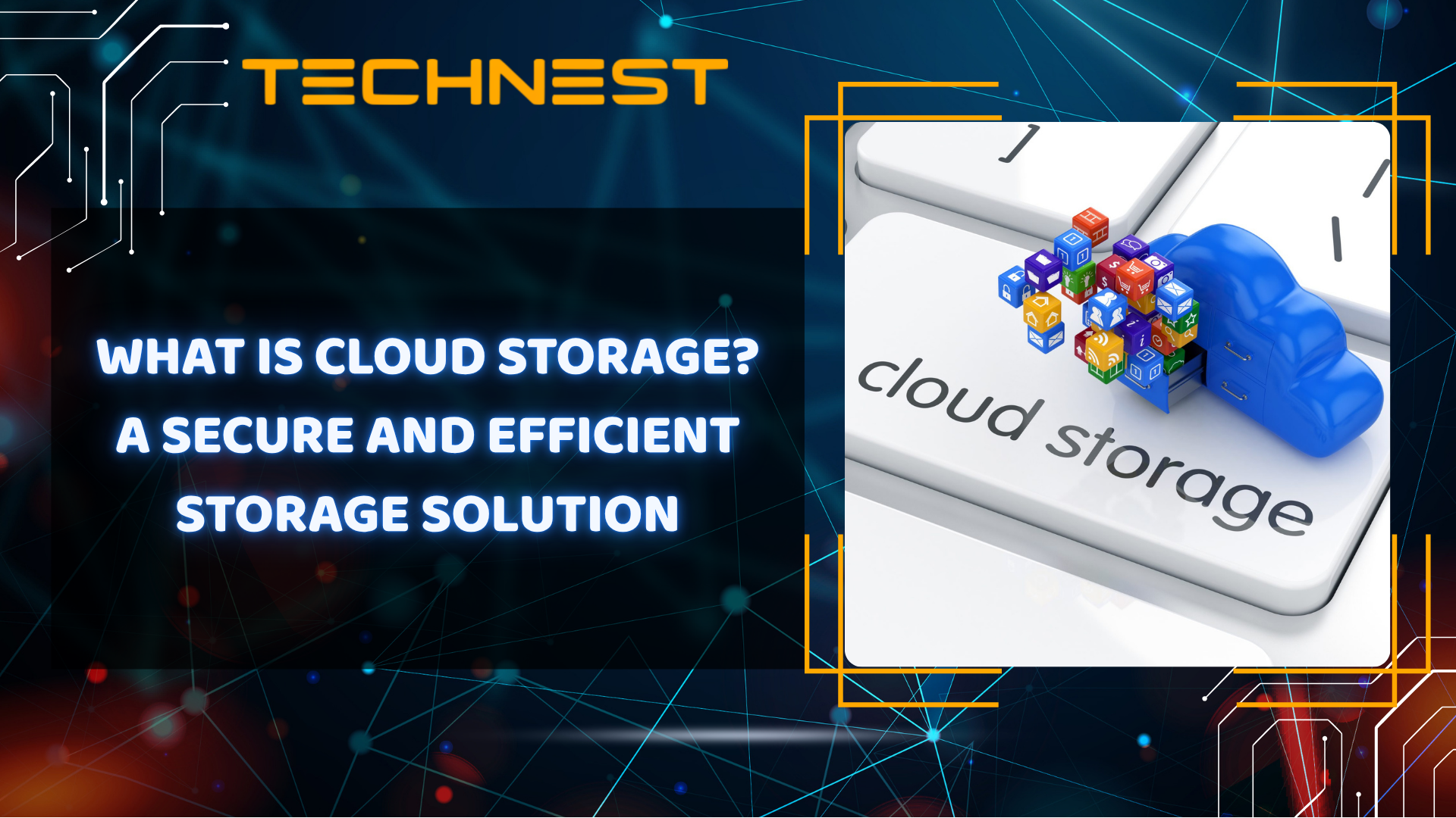 What is Cloud Storage? A Secure and Efficient Storage Solution