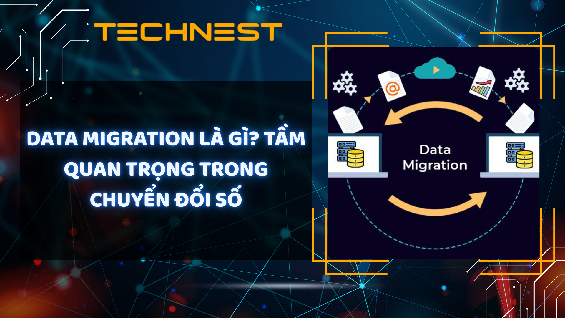 Data Migration là gì? Tầm quan trọng trong chuyển đổi số