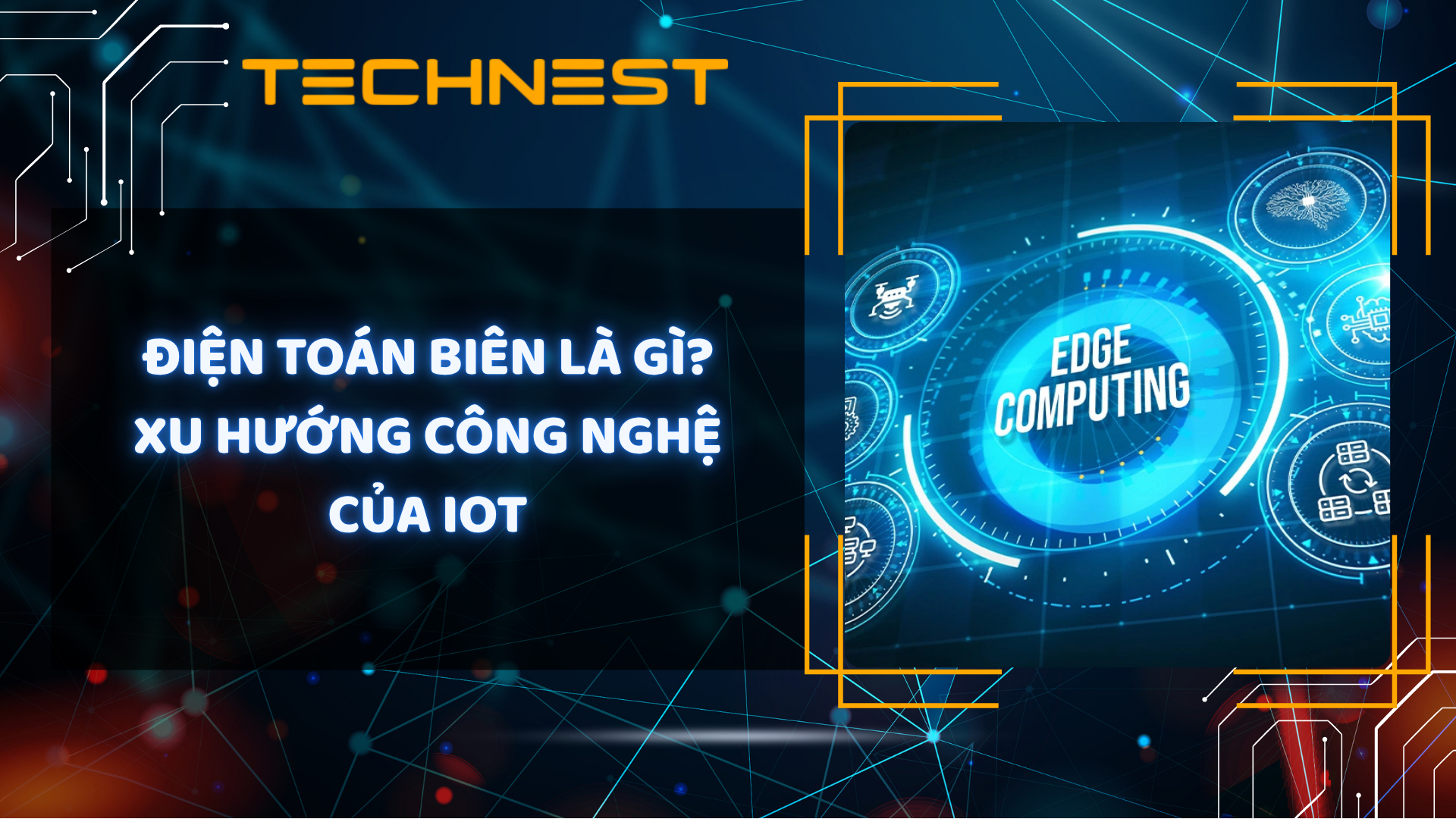 Điện toán biên là gì? Xu hướng công nghệ của IoT
