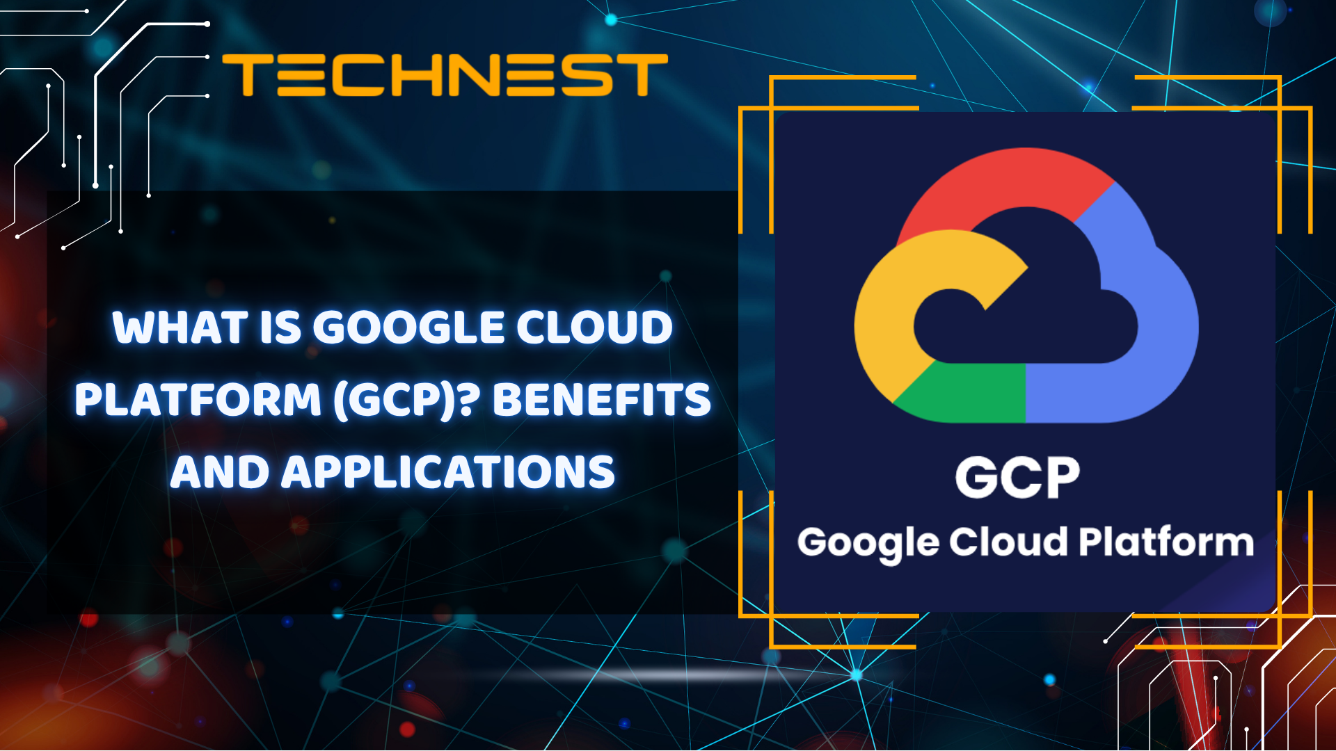 What is Google Cloud Platform (GCP)? Benefits and Applications