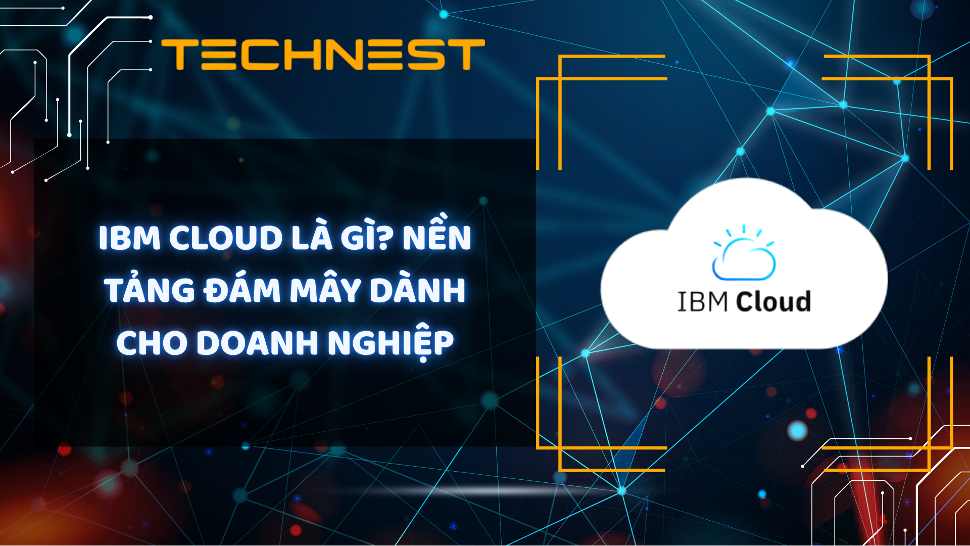 IBM Cloud là gì? Nền tảng đám mây dành cho doanh nghiệp