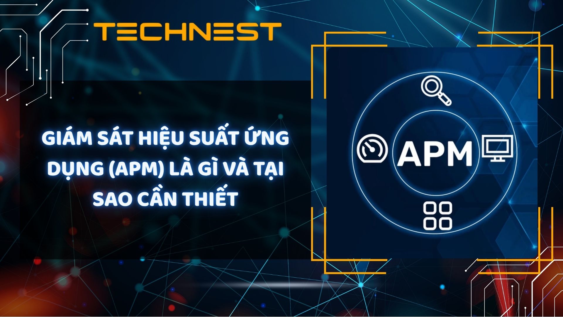 Giám sát hiệu suất ứng dụng (APM) là gì và tại sao cần thiết