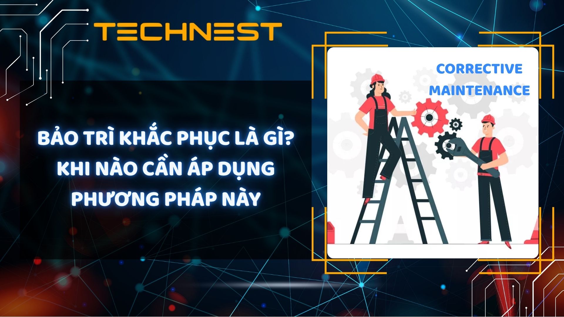 Bảo trì khắc phục là gì? Khi nào cần áp dụng phương pháp này