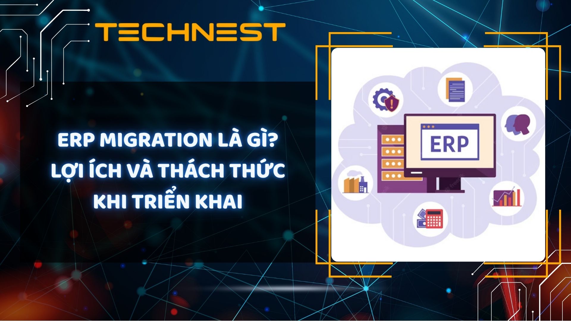 ERP Migration là gì? Lợi ích và thách thức khi triển khai
