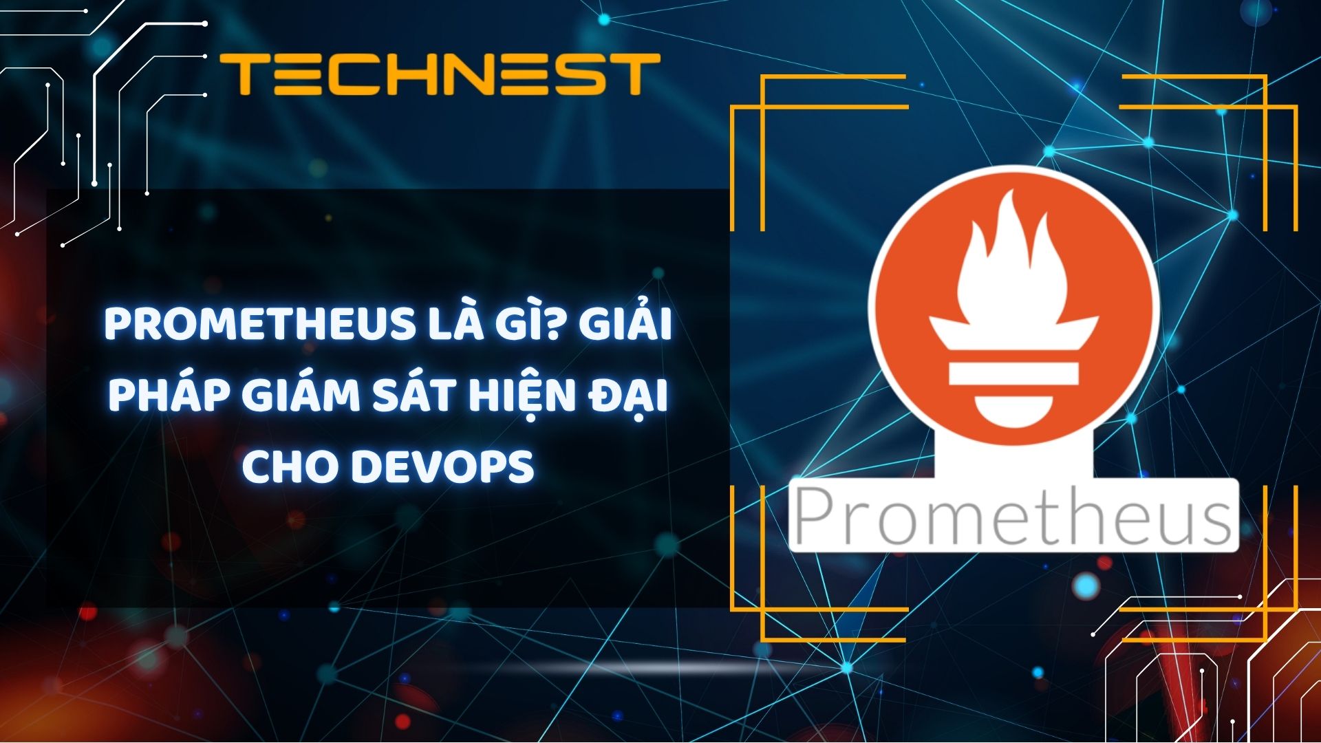 Prometheus là gì? Giải pháp giám sát hiện đại cho DevOps