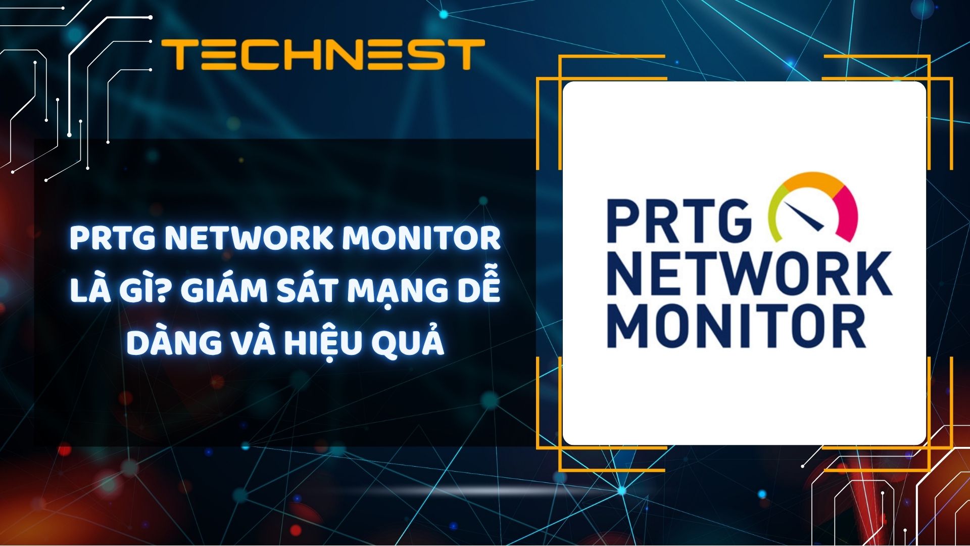PRTG Network Monitor là gì? Giám sát mạng dễ dàng và hiệu quả